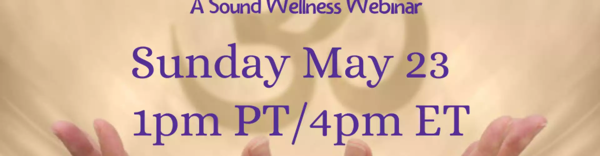 Tune Up Your Holistic Practice with Sound Wellness - Online Class by Sharon Carne